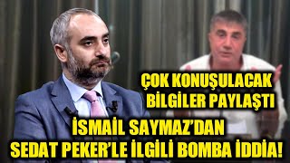 İsmail Saymaz’dan Sedat Peker’le ilgili bomba iddia! Çok konuşulacak bilgiler paylaştı