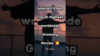 Shahrukh Khan Top 10 Highest worldwide Grossing Movies 💥 #shorts #srk #movies
