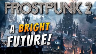 These Frostlands are MINE! | Frostpunk 2 Max Difficulty (END)