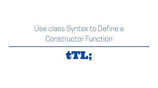 How to Use class Syntax to Define a Constructor Function (ES6 | fCC)