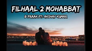 Filhaal2 Mohabbat | Akshay Kumar Ft Nupur Sanon | Ammy Virk | BPraak | Jaani | Arvindr Khaira|Lyric|