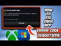 How To Fix Xbox App Not Updating Error Code  0x80073cfb