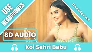 Koi Sehri Babu (8D AUDIO) | Divya Agarwal | Shruti Rane | 8D Acoustica