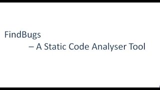 FindBugs - An Open Source Static Code analyser tool for Java