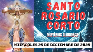 Santo Rosario Corto de hoy Miércoles 25 de Diciembre de 2024💐Misterios Gloriosos💐Santa Virgen María💖