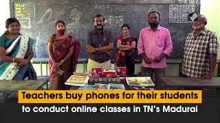 Teachers buy phones for their students to conduct online classes in TN’s Madurai