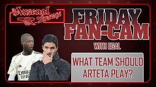 What Team Should Arteta Play After The International Break ? | Friday Fan Cam With Egal From EGTV