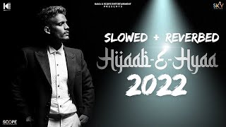Hijab e haya | KAKA | (Slowed and Reverbed) ~ Lofi | kaka new song | 2022