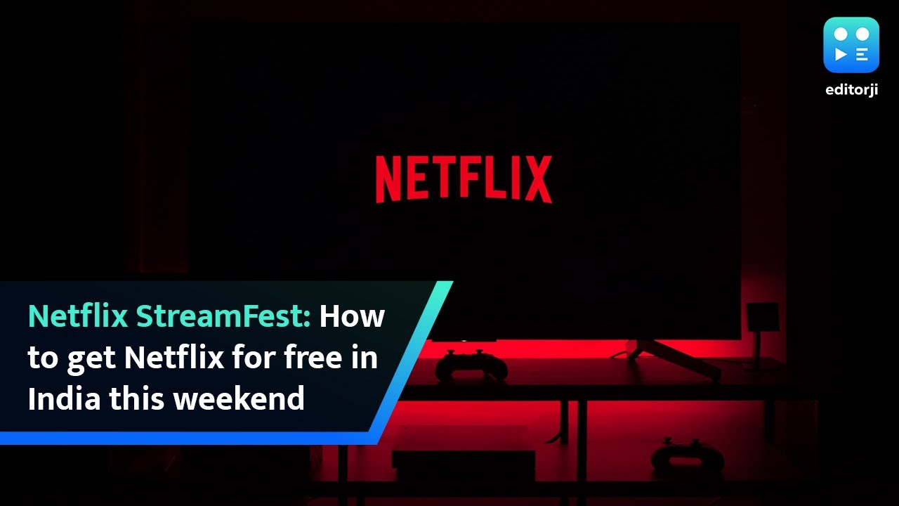 Netflix StreamFest: How To Get Netflix For Free In India This Weekend ...