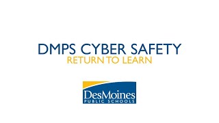 DMPS Cyber Safety - Return to Learn