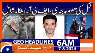 Accused of possible conspiracy to assassinate politicians | Geo News 6AM Headlines | 7th August 2024