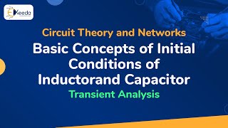 Basic Concepts of Initial Conditions of Inductor and Capacitor - Transient Analysis