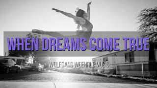 WHEN DREAMS COME TRUE - Orchestral Music by Wolfgang Woehrle