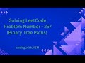 LeetCode Problem Number - 257 (Binary Tree Paths)