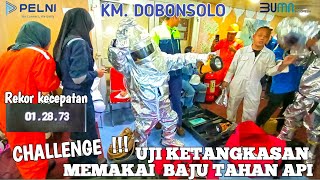 UJI KETANGKASAN MEMAKAI BAJU TAHAN API || KM. DOBONSOLO