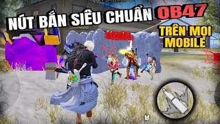 Free Fire | Siêu Nút Bắn OB47 Chuẩn Nhất Trên Tất Cả Mobile