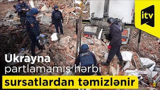 Ukraynanın dağılmış şəhərləri partlamamış hərbi sursatlardan təmizlənir Mənbə: Anadolu Agentliyi