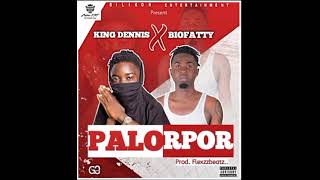 King Dennis ft Boifatty _ Palorpor -_-Prod by Flexzzbeat