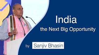 India the Next Big Opportunity by Sanjiv Bhasin | Director, IIFL Securities