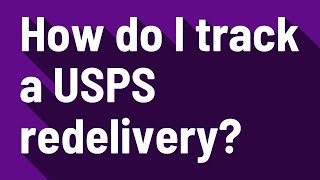 How do I track a USPS redelivery?
