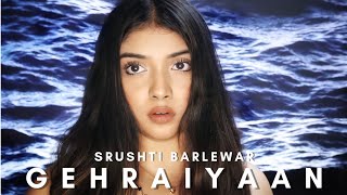 GEHRAIYAAN Reprise Cover- Srushti Barlewar |(Hindi/English) | Deepika Padukone |Valentine's Special