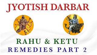 Remedies For Rahu \u0026 Ketu In Jyotish Darbar Part 2