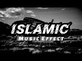 Islamic Background Music Effect | • Islamic Nasheed