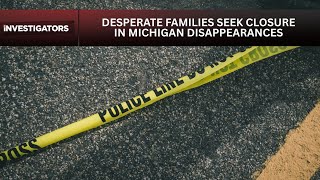 These Michigan families are searching for missing loved ones