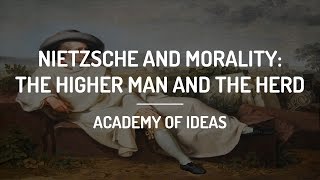 Nietzsche and Morality: The Higher Man and The Herd