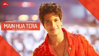 Main Hua Tera | Avi | Remo D'Souza | Gaana Original | Official Video | 2019