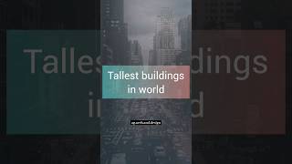 Tallest buildings in the world| Architecture| Interior| burj khalifa | Dubai | India