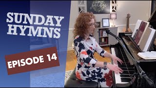 Sunday Hymns- Episode 14