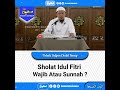 Sholat Idul Fitri wajib atau sunnah ? #shorts #kajian #sunnah #ceramah #dakwah