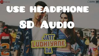 Jatt Ludhiyane Da  - 8D Audio