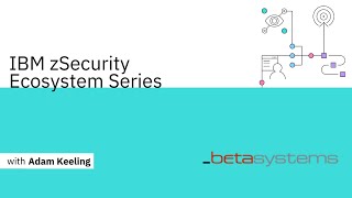 Security Risks for Networks, Mainframes & beyond, with Beta Systems