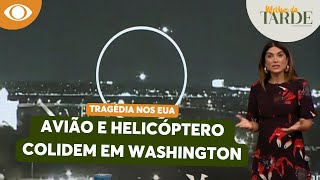 Tragédia nos EUA: avião e helicóptero colidem em Washington | Melhor da Tarde