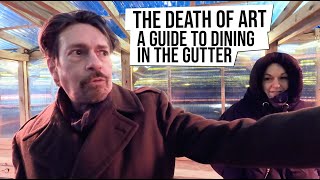 The Death Of Art - Dining in the Gutter, East Village, New York [Ep 14]