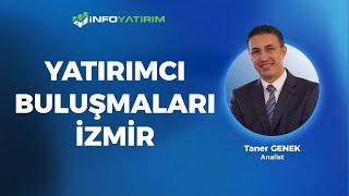 Yatırımcı Buluşmaları | İzmir | Taner Genek | İnfo Yatırım