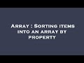 Array : Sorting items into an array by property