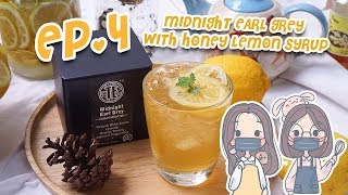 EP.4 Midnight Earl Grey with Honey Lemon Syrup