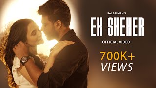 Ek Sheher - Raj Barman (Official Music Video)