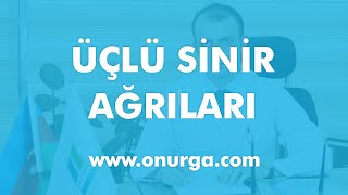 Üçlü Sinir Ağrıları