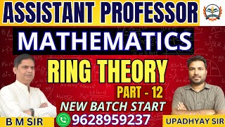 ASSISTANT PROFESSOR MATHS CLASSES 2024|assistant professor maths vacancy | CSIR NET | Ring Theory 12