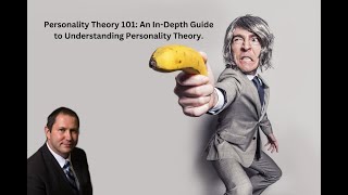 Personality Theory 101: An In-Depth Guide to Understanding Personality Theory.