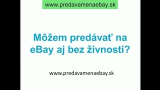 Môžem predávať na eBay aj bez živnosti?