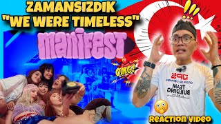 1st Time Reaction to: MANIFEST | ZAMANSIZDIK | WE WERE TIMELESS 🇹🇷 | FILIPINO REACTION 🇵🇭