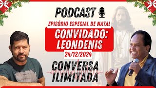 Jesus além da Manjedoura e a Cruz - Leondeniz - Conversa Ilimitada EP 15