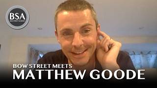 Bow Street Meets - Matthew Goode