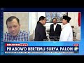 breaking news memaknai pertemuan surya paloh u0026 prabowo