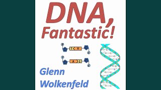 DNA, Fantastic!